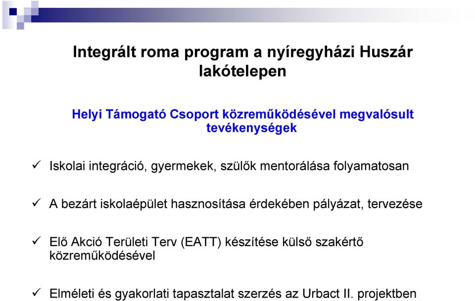 hasznosítása érdekében pályázat, tervezése Elı Akció Területi Terv (EATT) készítése