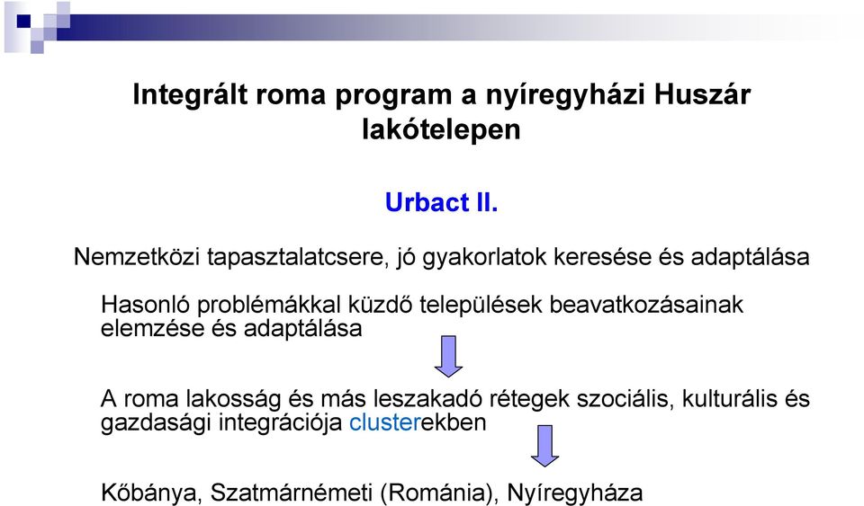 problémákkal küzdı települések beavatkozásainak elemzése és adaptálása A