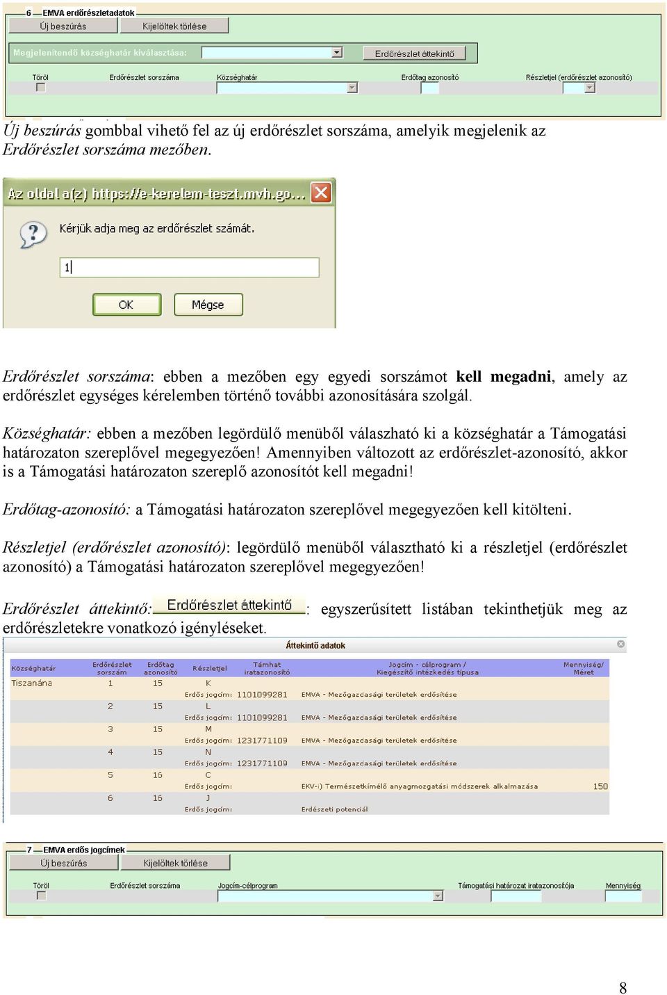 Községhatár: ebben a mezőben legördülő menüből válaszható ki a községhatár a Támogatási határozaton szereplővel megegyezően!