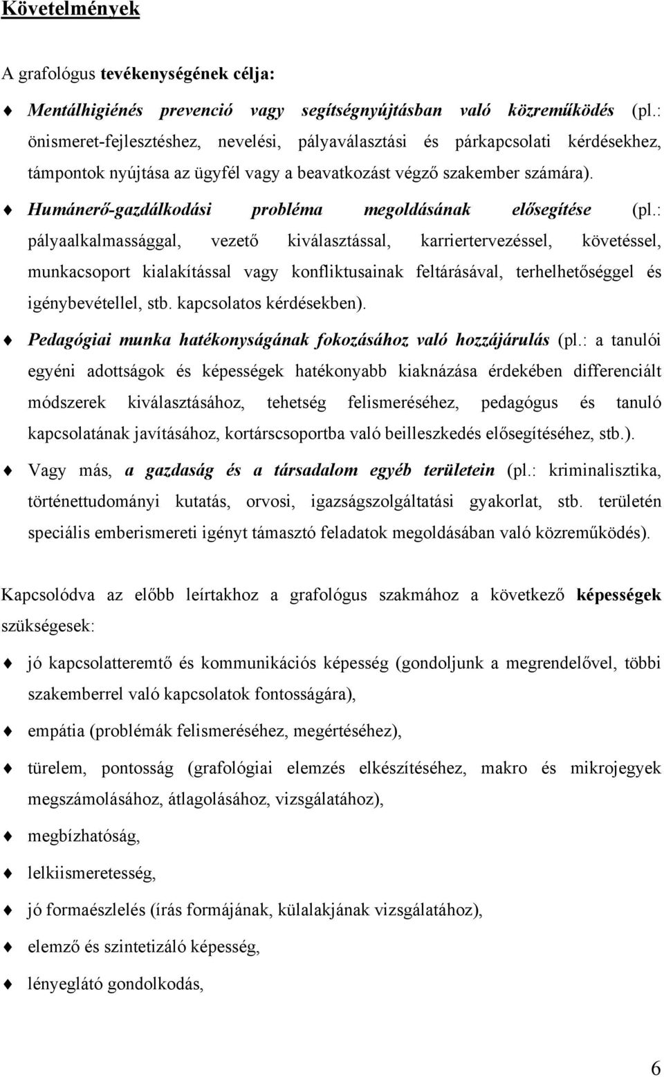 Humánerő-gazdálkodási probléma megoldásának elősegítése (pl.