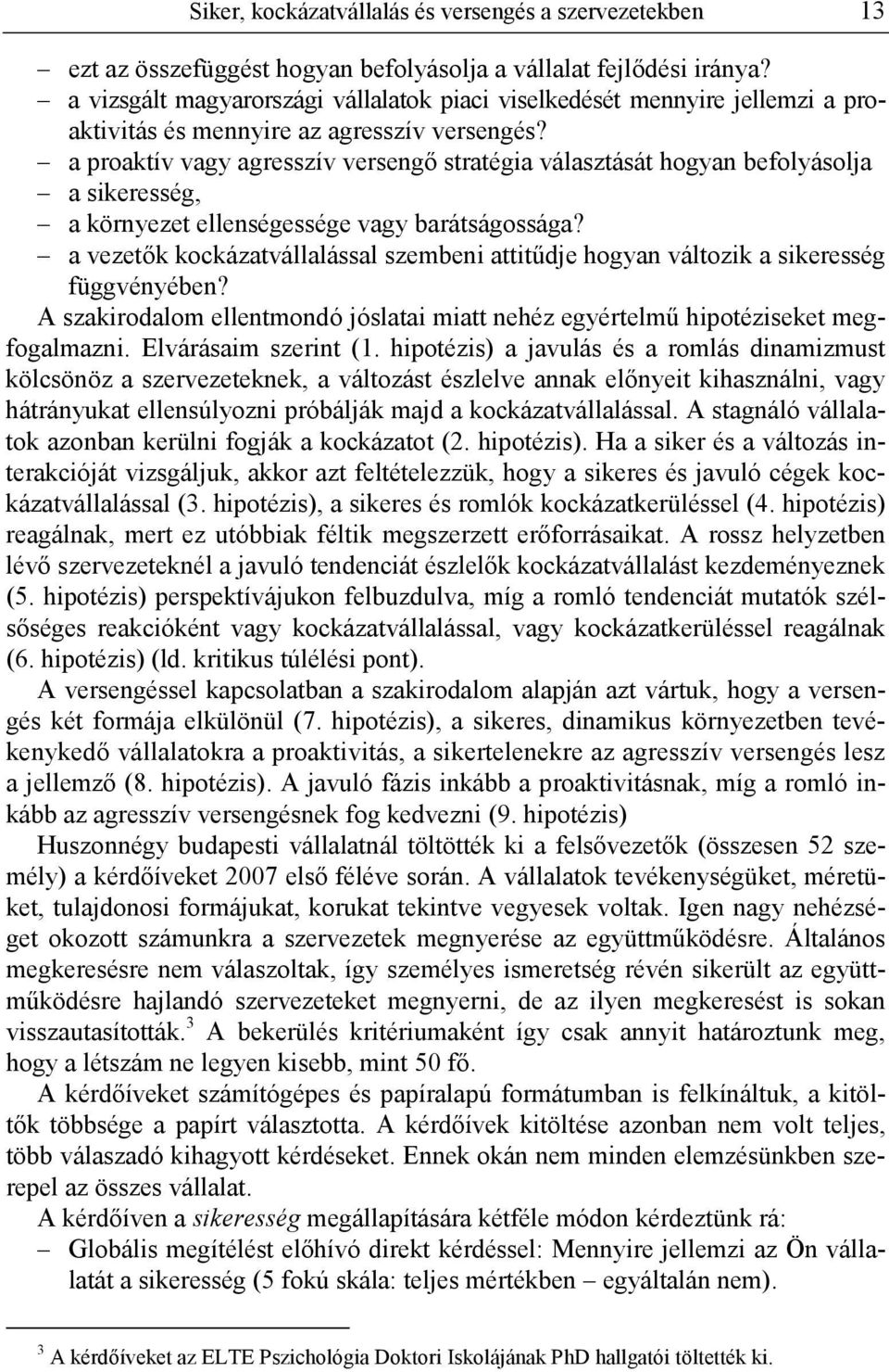 a proaktív vagy agresszív verseng stratégia választását hogyan befolyásolja a sikeresség, a környezet ellenségessége vagy barátságossága?