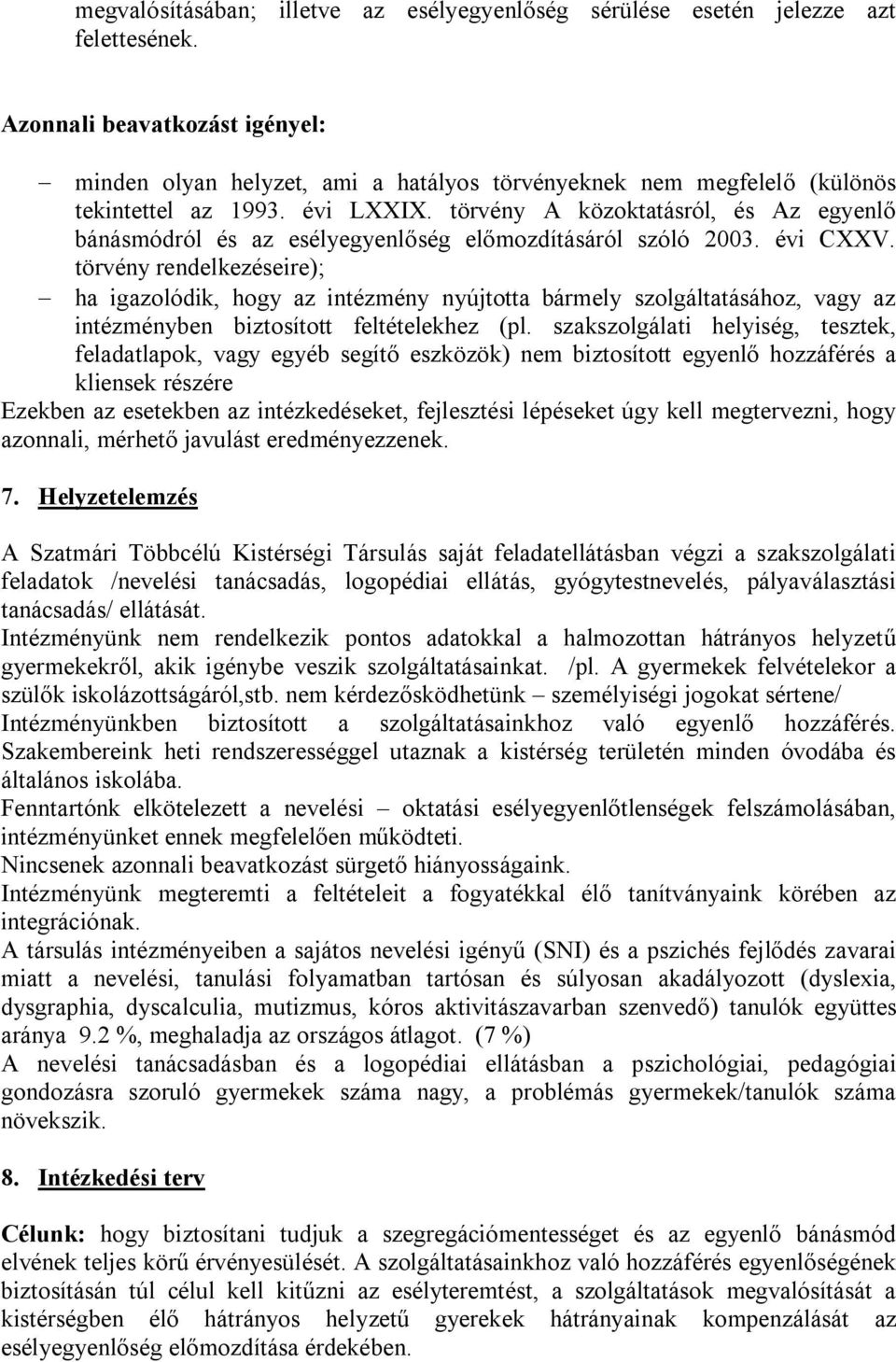 törvény A közoktatásról, és Az egyenlő bánásmódról és az esélyegyenlőség előmozdításáról szóló 2003. évi CXXV.