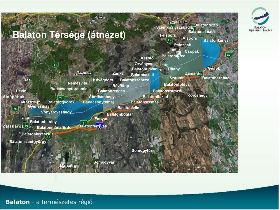 Balatongyörök Badacsonytördemic Badacsonytomaj Tapolca Ábrahámhegy Balatonrendes Révfülöp Kővágóörs Balatonszepezd Zánka Balatonakali Balatonudvari Örvényes