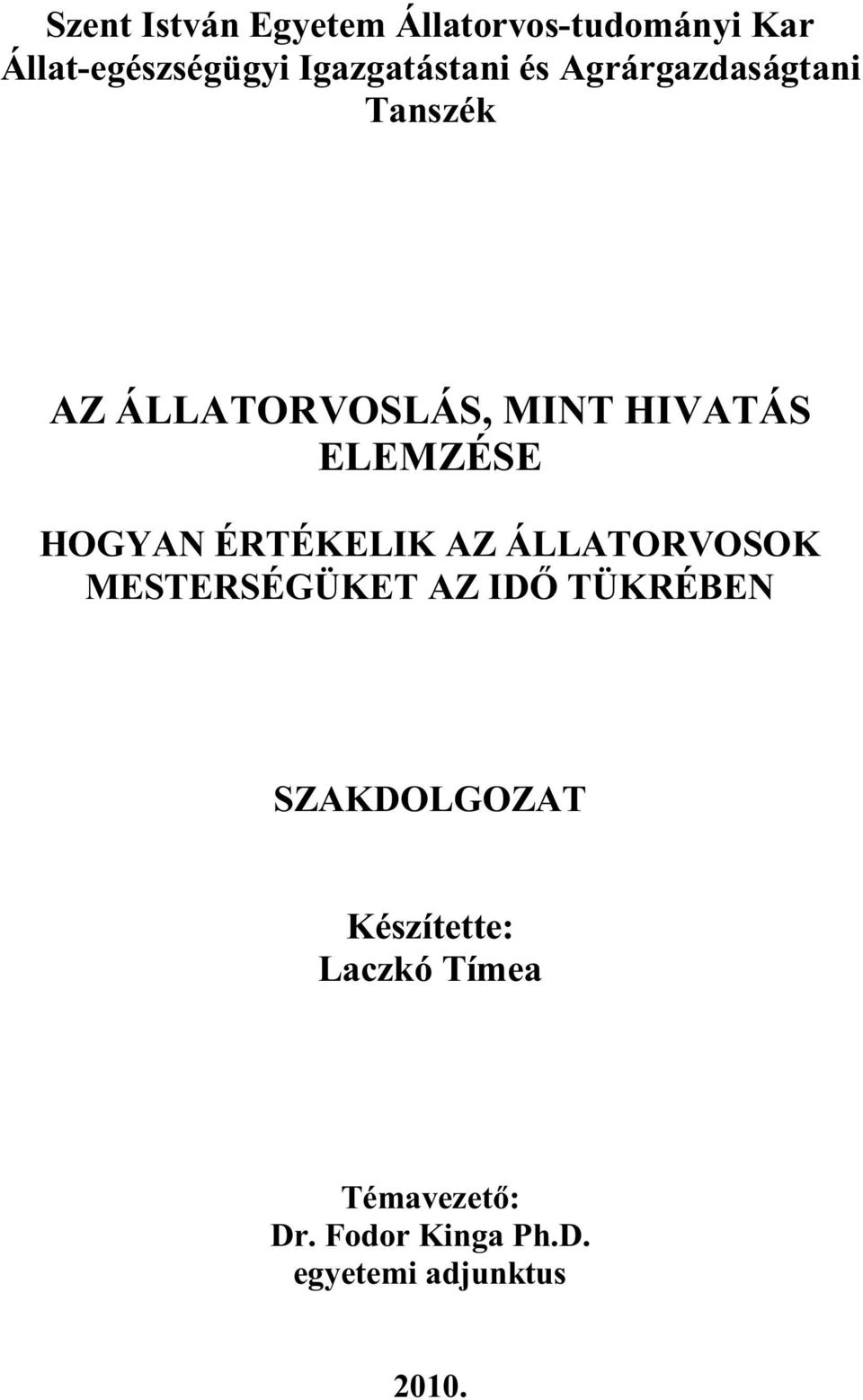 ÉRTÉKELIK AZ ÁLLATORVOSOK MESTERSÉGÜKET AZ IDŐ TÜKRÉBEN SZAKDOLGOZAT