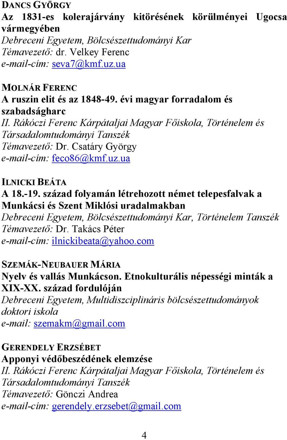 Csatáry György e-mail-cím: feco86@kmf.uz.ua ILNICKI BEÁTA A 18.-19.