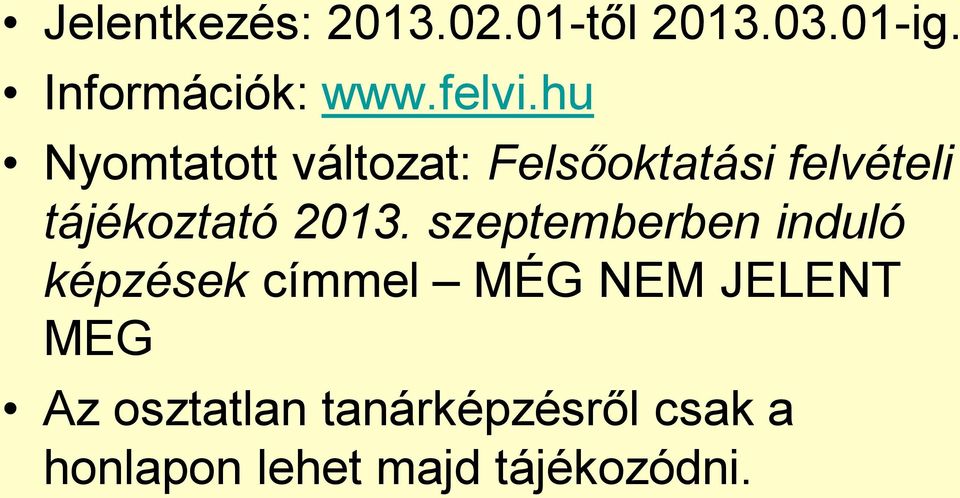 hu Nyomtatott változat: Felsőoktatási felvételi tájékoztató