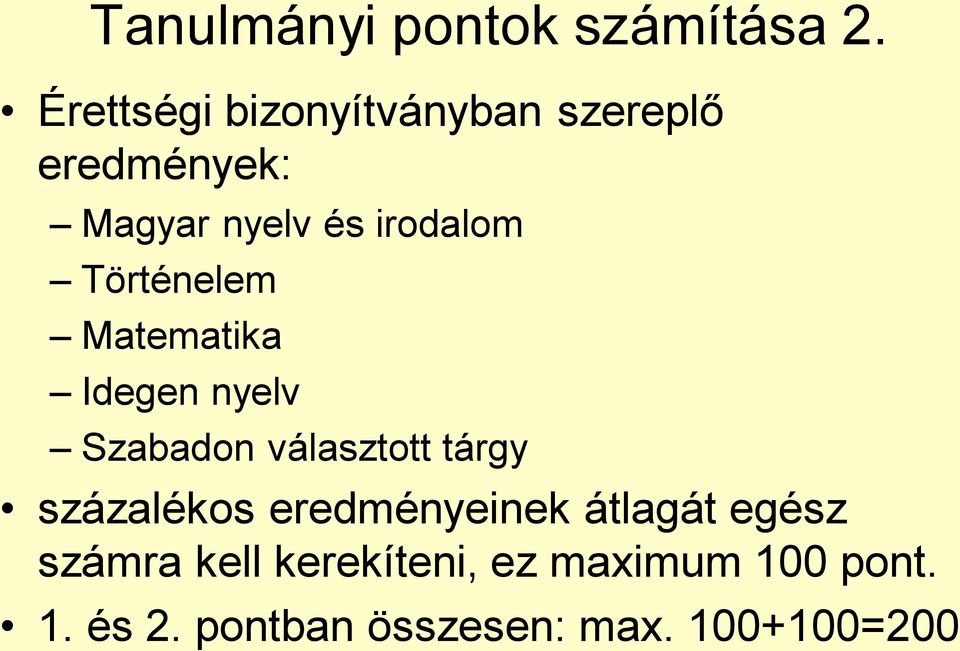 Történelem Matematika Idegen nyelv Szabadon választott tárgy százalékos