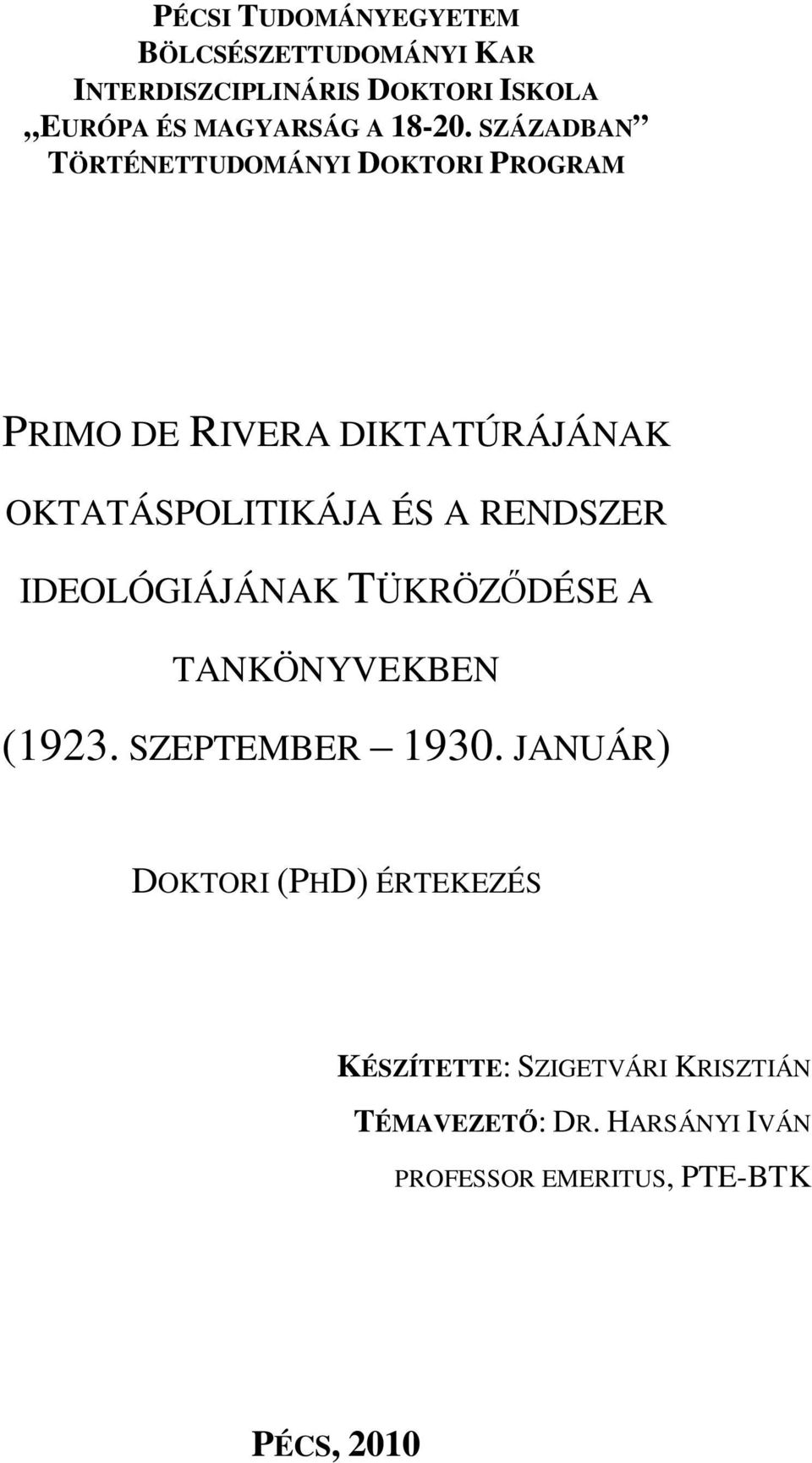 SZÁZADBAN TÖRTÉNETTUDOMÁNYI DOKTORIPROGRAM PRIMO DE RIVERA DIKTATÚRÁJÁNAK OKTATÁSPOLITIKÁJA ÉS A