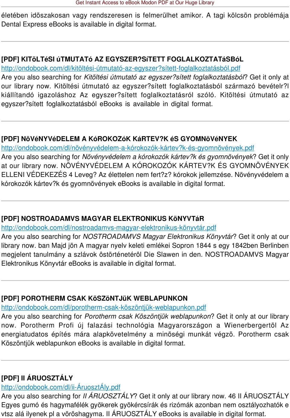 Get it only at our library now. Kitöltési útmutató az egyszer?sített foglalkoztatásból származó bevételr?l kiállítandó igazoláshoz Az egyszer?sített foglalkoztatásról szóló.