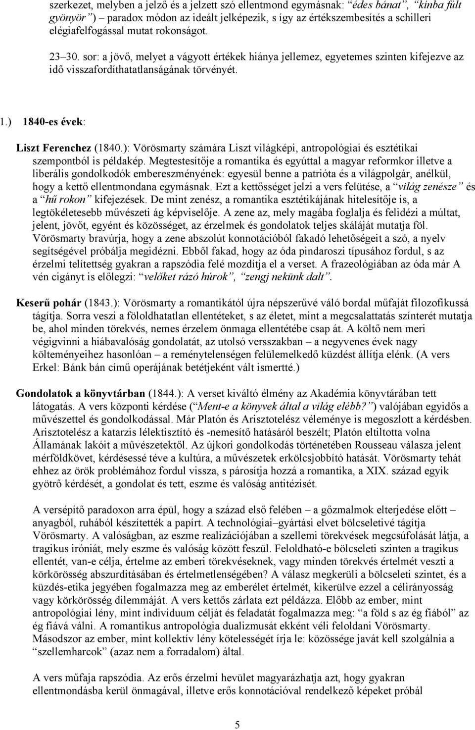 ): Vörösmarty számára Liszt világképi, antropológiai és esztétikai szempontból is példakép.