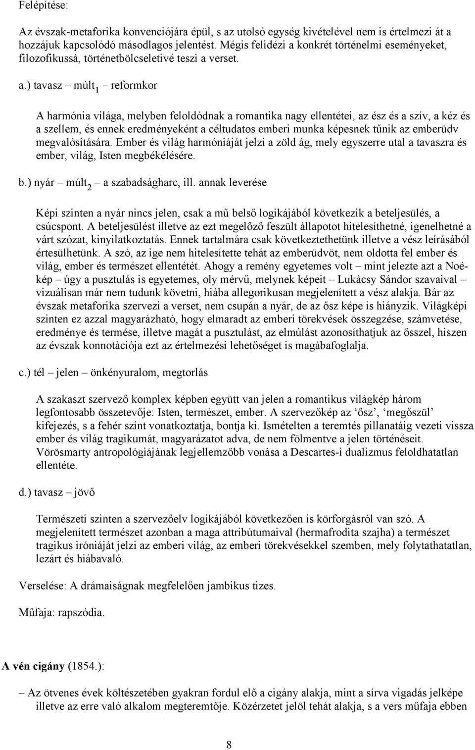 konkrét történelmi eseményeket, filozofikussá, történetbölcseletivé teszi a 