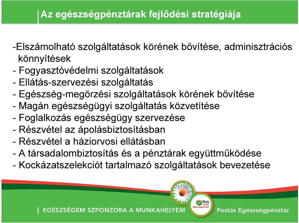 egészségügyi szolgáltatás közvetítése - Foglalkozás egészségügy szervezése - Részvétel az ápolásbiztosításban - Részvétel a