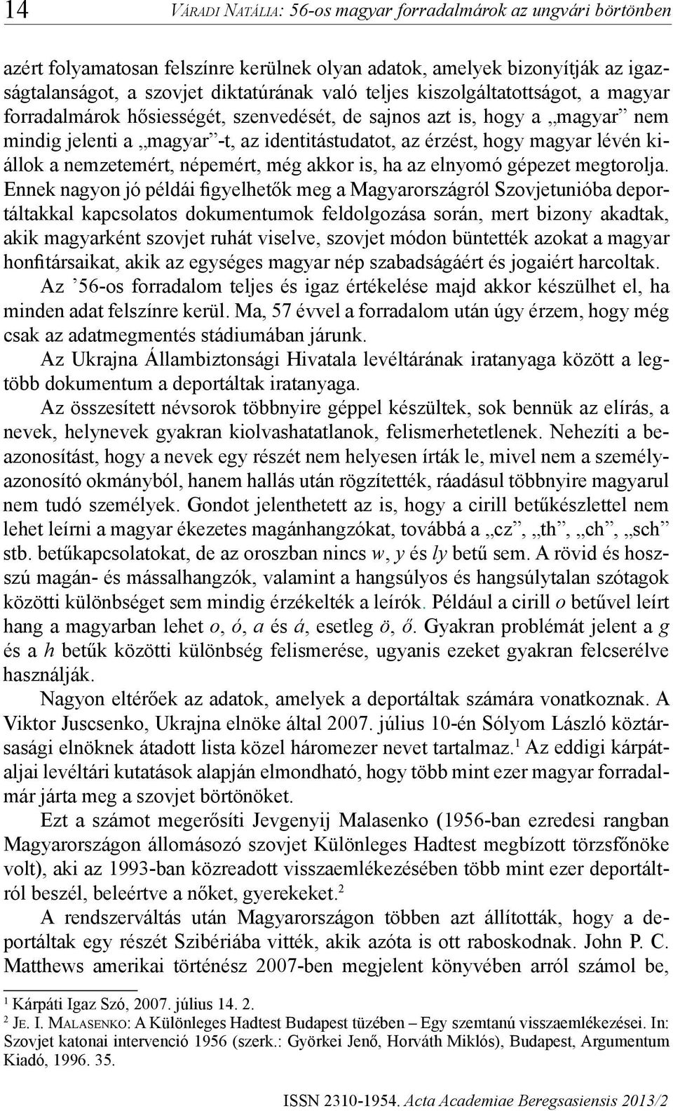 nemzetemért, népemért, még akkor is, ha az elnyomó gépezet megtorolja.