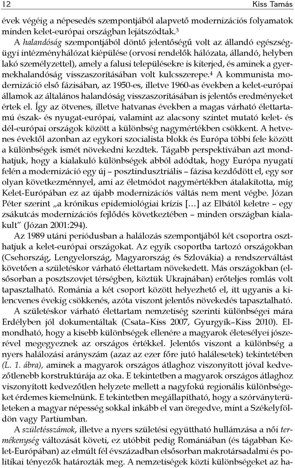 kiterjed, és aminek a gyermekhalandóság visszaszorításában volt kulcsszerepe.