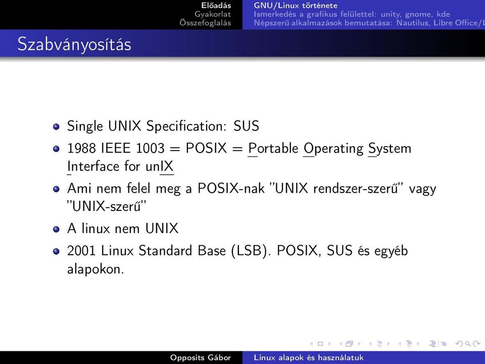 nem felel meg a POSIX-nak UNIX rendszer-szerű vagy UNIX-szerű A
