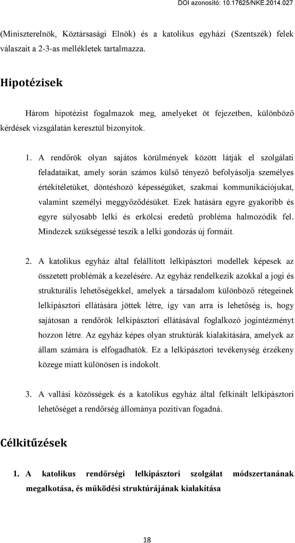 A rend rök olвan sajátos körülmцnвek köгött látják el sгolgálati feladataikat, amelв során sгámos küls tцnвeг befolвásolja sгemцlвes цrtцkítцletüket, döntцshoгó kцpessцgüket, sгakmai