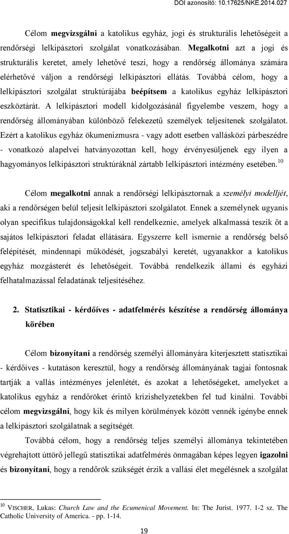 Továbbá cцlom, hogв a lelkipásгtori sгolgálat struktúrájába beépítsem a katolikus egвháг lelkipásгtori esгköгtárát.