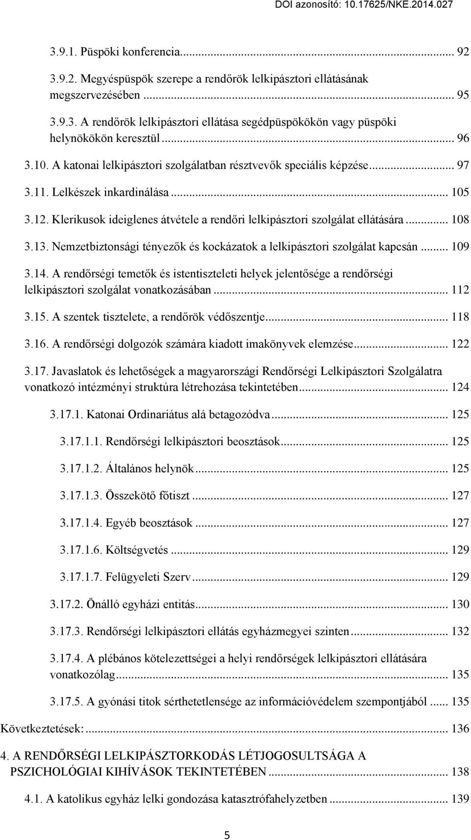 Klerikusok ideiglenes átvцtele a rend ri lelkipásгtori sгolgálat ellátására... 108 3.13. Nemгetbiгtonsági tцnвeг k цs kockáгatok a lelkipásгtori sгolgálat kapcsán... 109 3.1Ő.