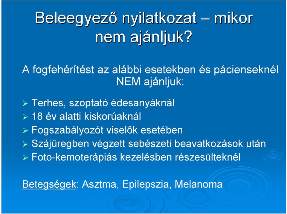 édesanyáknál 18 év alatti kiskorúaknál Fogszabályozót viselők esetében Szájüregben