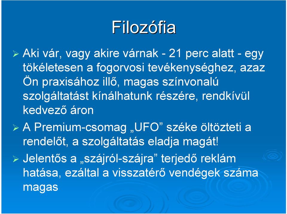 részére, rendkívül kedvező áron A Premium-csomag UFO széke öltözteti a rendelőt, a