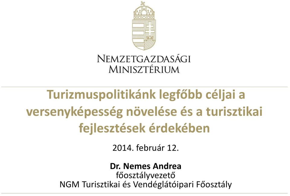 fejlesztések érdekében 2014. február 12. Dr.