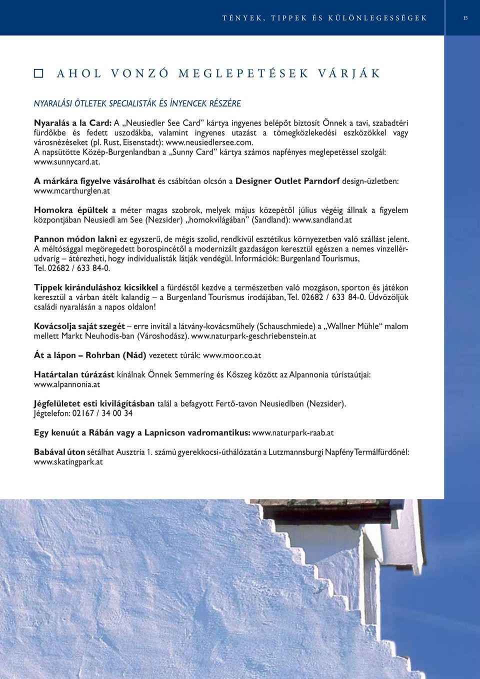 A napsütötte Közép-Burgenlandban a Sunny Card kártya számos napfényes meglepetéssel szolgál: www.sunnycard.at.