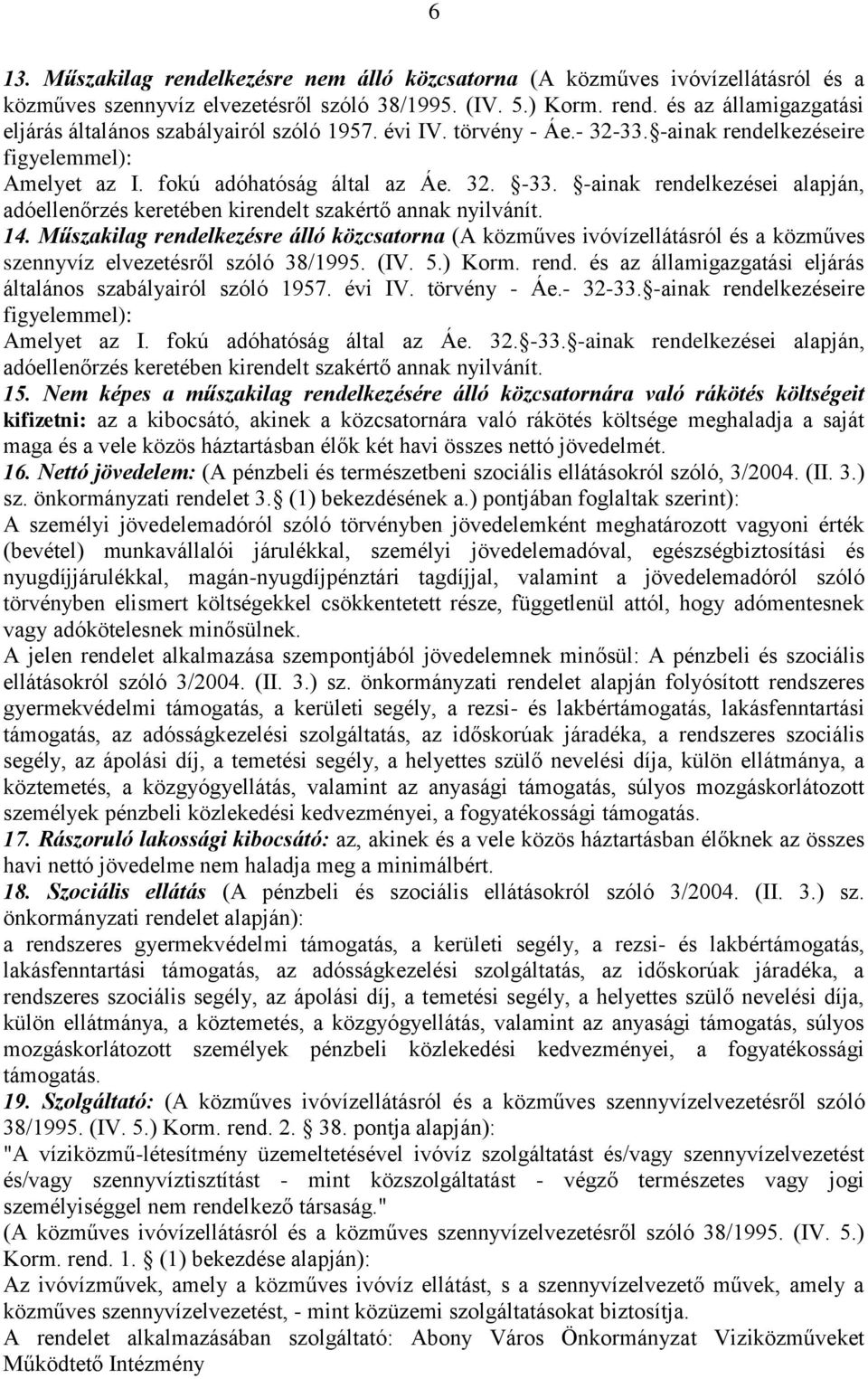 -ainak rendelkezései alapján, adóellenőrzés keretében kirendelt szakértő annak nyilvánít. 14.