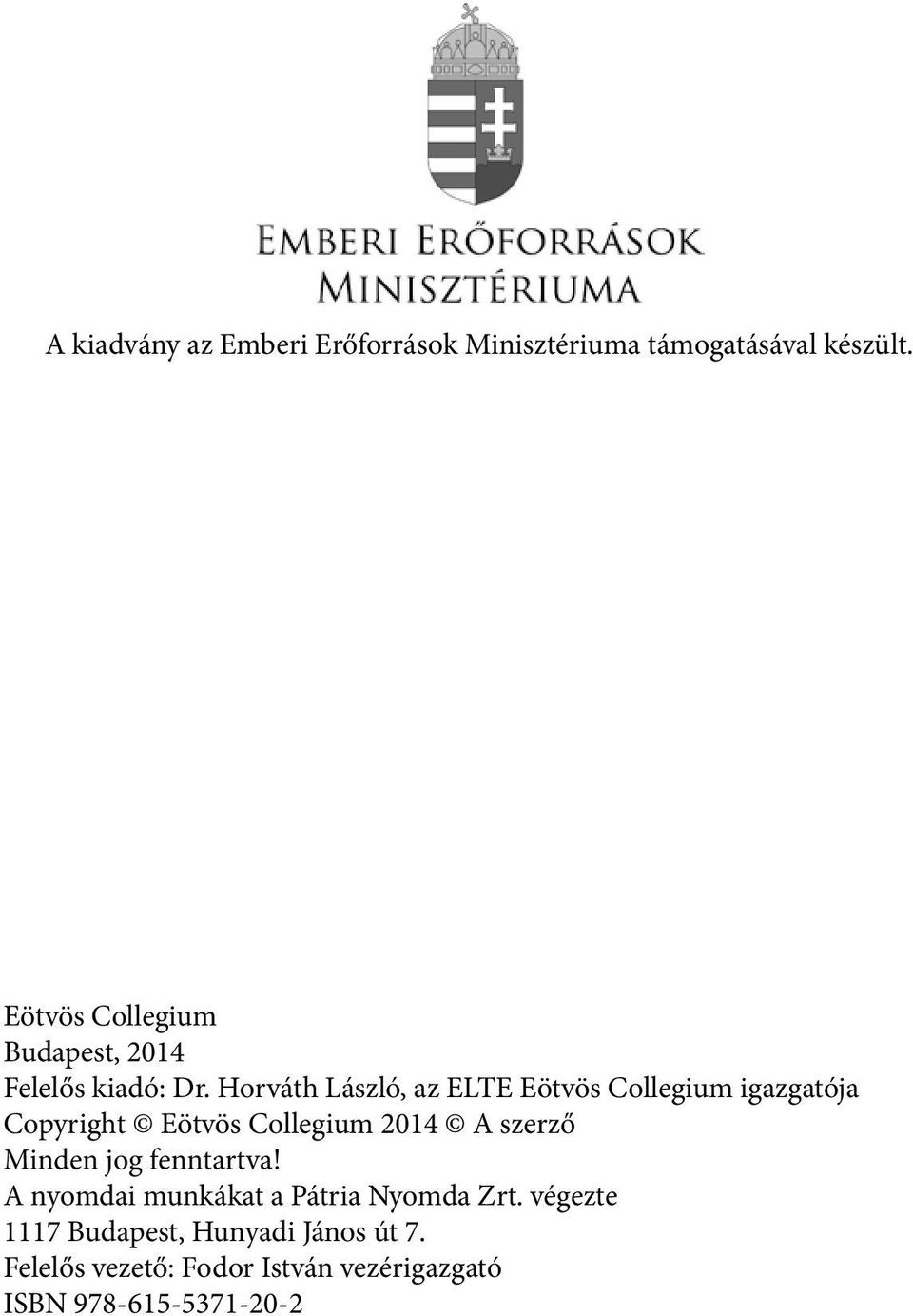 Horváth László, az ELTE Eötvös Collegium igazgatója Copyright Eötvös Collegium 2014 A szerző