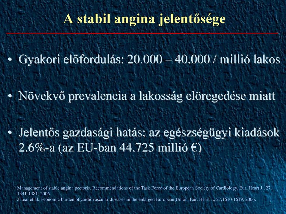 6%-a (az EU-ban 44.725 millió ) Management of stable angina pectoris.