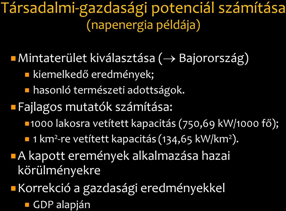 Fajlagos mutatók számítása: 1000 lakosra vetített kapacitás (750,69 kw/1000 fő); 1 km 2 -re