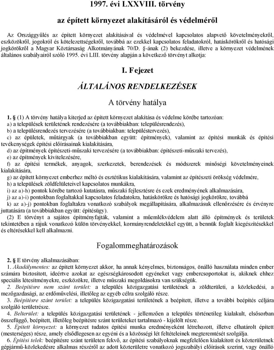 kötelezettségekről, továbbá az ezekkel kapcsolatos feladatokról, hatáskörökről és hatósági jogkörökről a Magyar Köztársaság Alkotmányának 70/D.