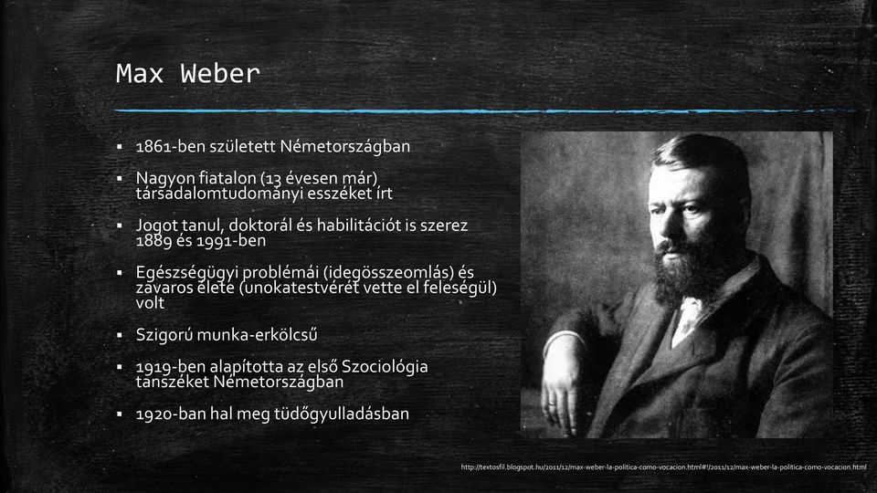 feleségül) volt Szigorú munka-erkölcsű 1919-ben alapította az első Szociológia tanszéket Németországban 1920-ban hal meg