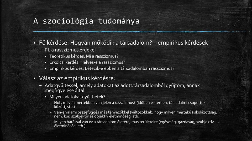 Válasz az empirikus kérdésre: Adatgyűjtéssel, amely adatokat az adott társadalomból gyűjtöm, annak megfigyelése által Milyen adatokat gyűjthetek?