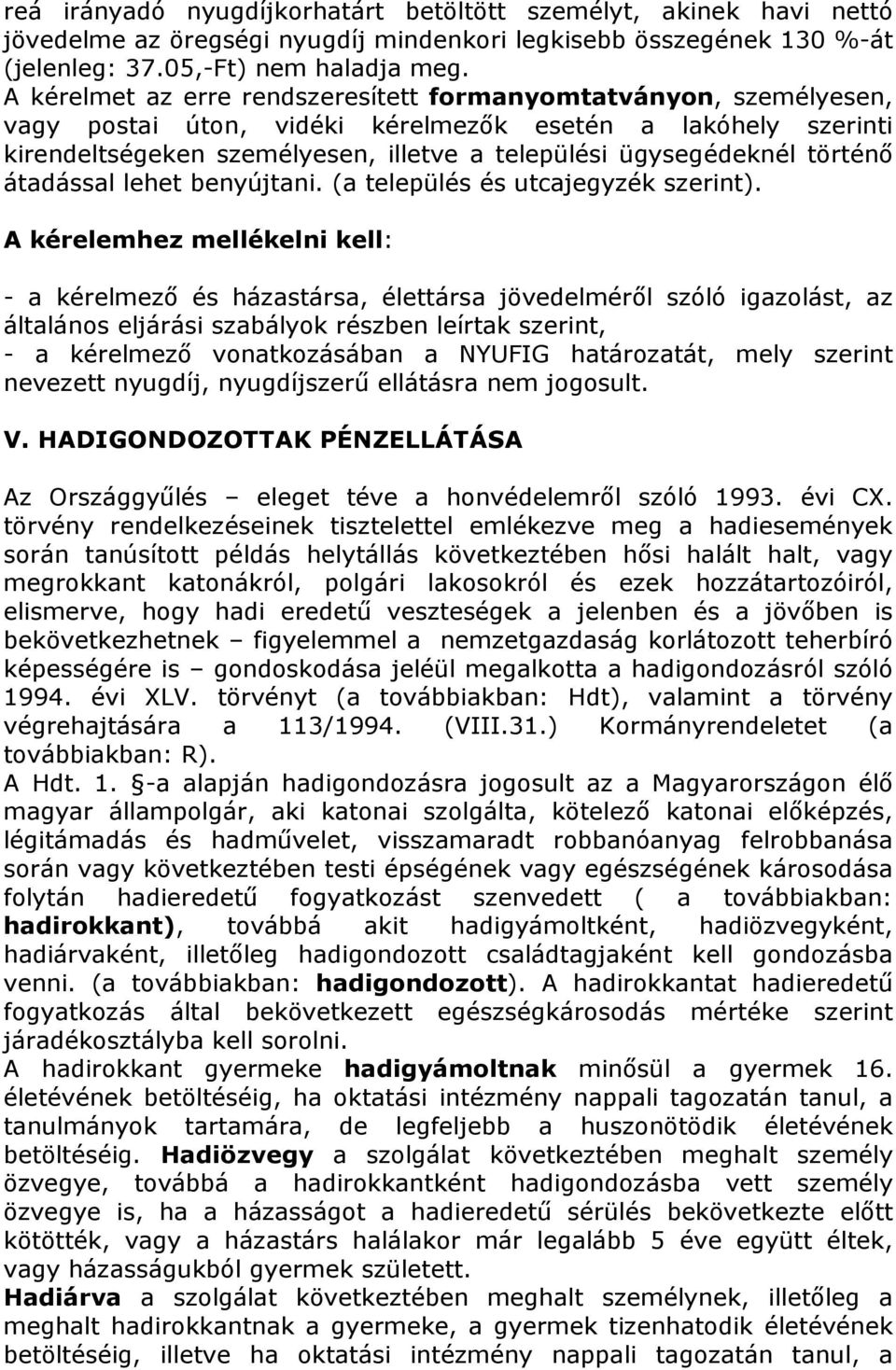 történő átadással lehet benyújtani. (a település és utcajegyzék szerint).