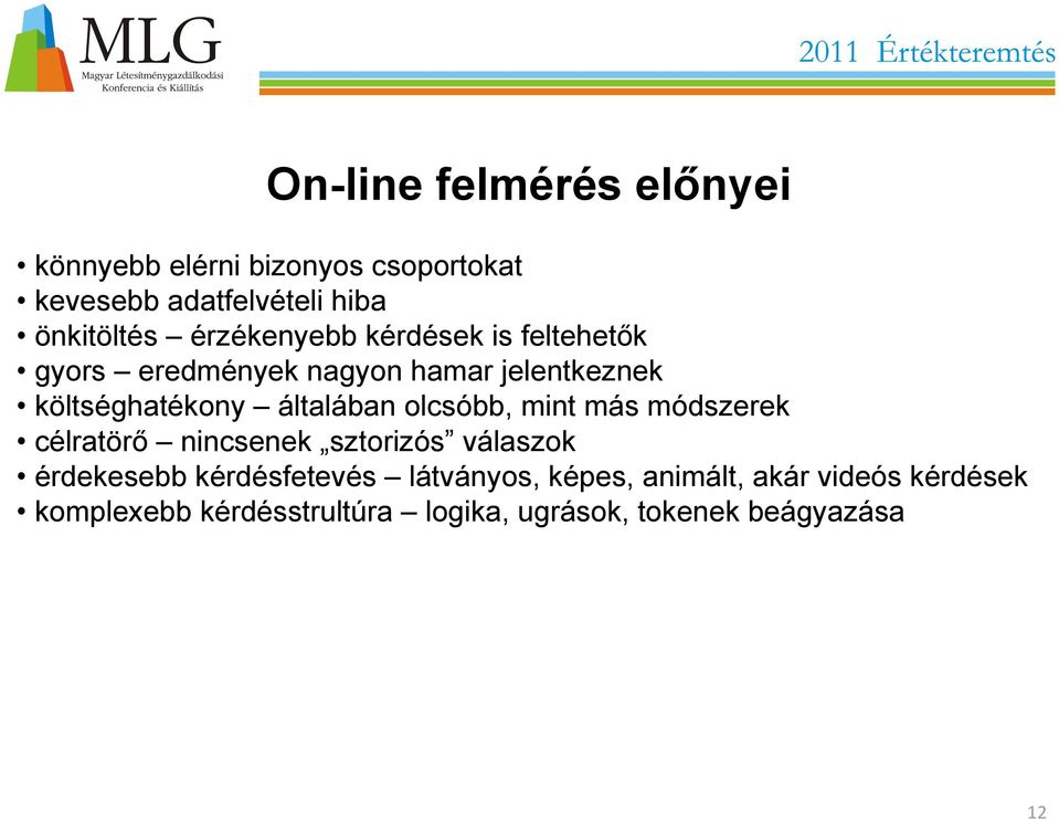 általában olcsóbb, mint más módszerek célratörő nincsenek sztorizós válaszok érdekesebb kérdésfetevés