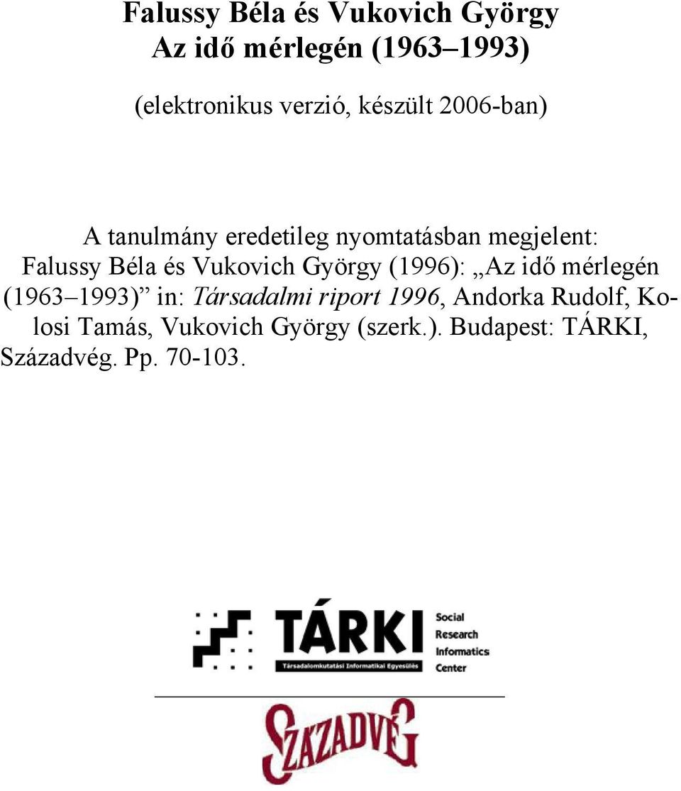 Vukovich György (1996): Az idő mérlegén (1963 1993) in: Társadalmi riport 1996,