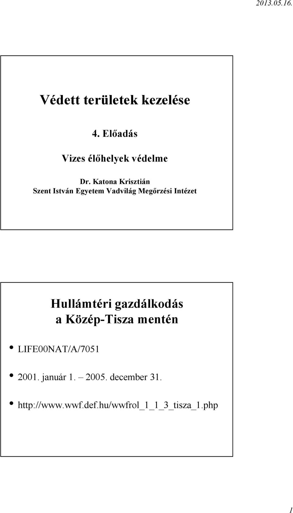 Hullámtéri gazdálkodás a Közép-Tisza mentén LIFE00NAT/A/7051 2001.