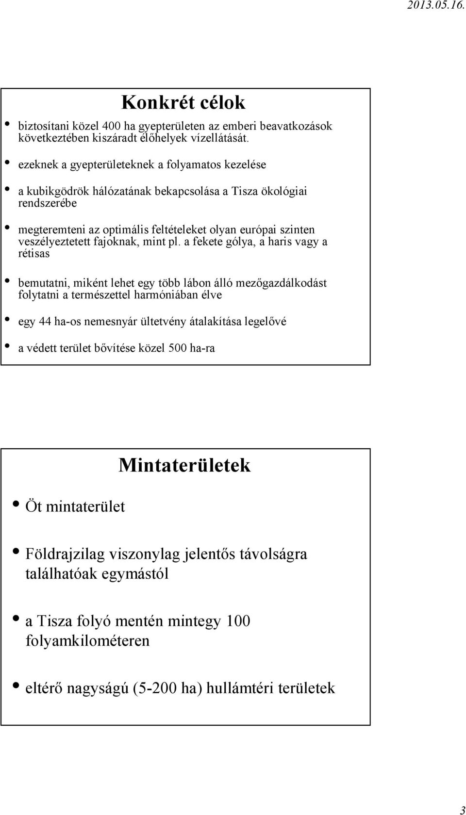 veszélyeztetett fajoknak, mint pl.