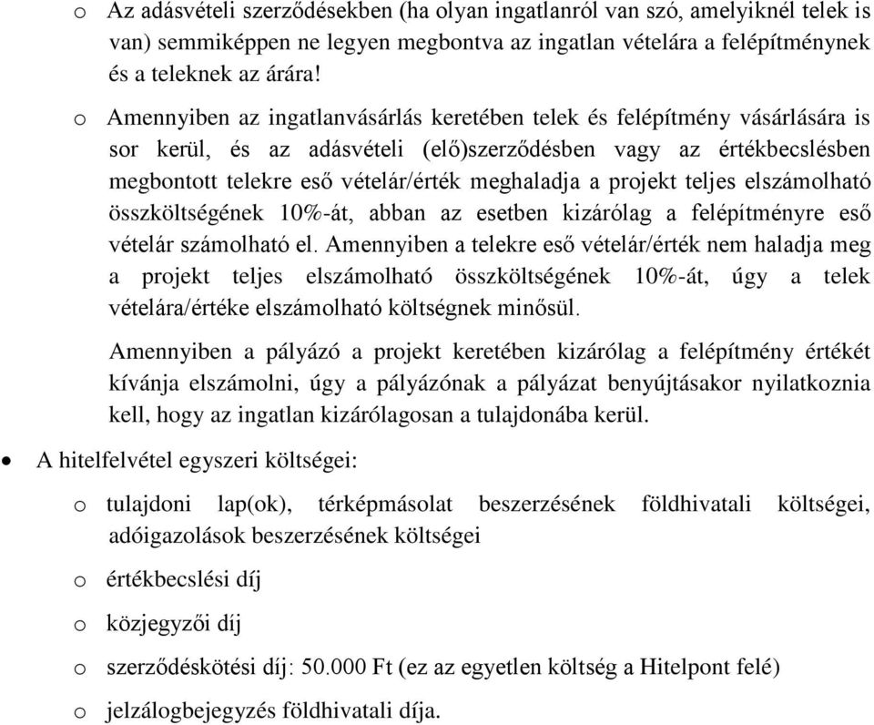 projekt teljes elszámolható összköltségének 10%-át, abban az esetben kizárólag a felépítményre eső vételár számolható el.