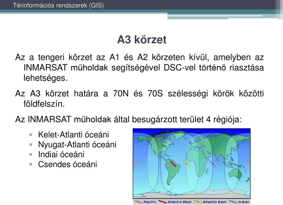 Az A3 körzet határa a 70N és 70S szélességi körök közötti földfelszín.