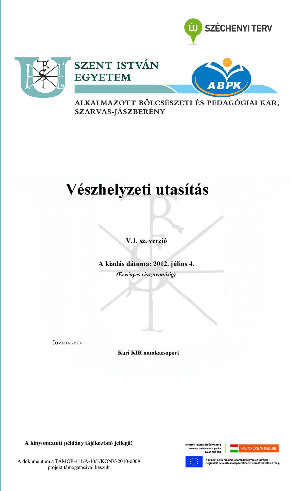 (Érvényes visszavonásig) JÓVÁHAGYTA: Kari KIR