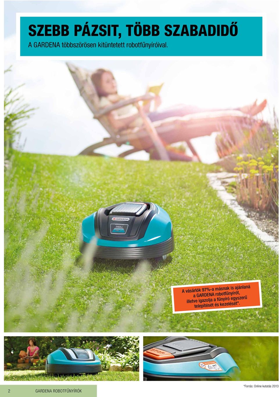A vásárlók 97%-a másnak is ajánlaná a GARDENA robotfűnyírót,
