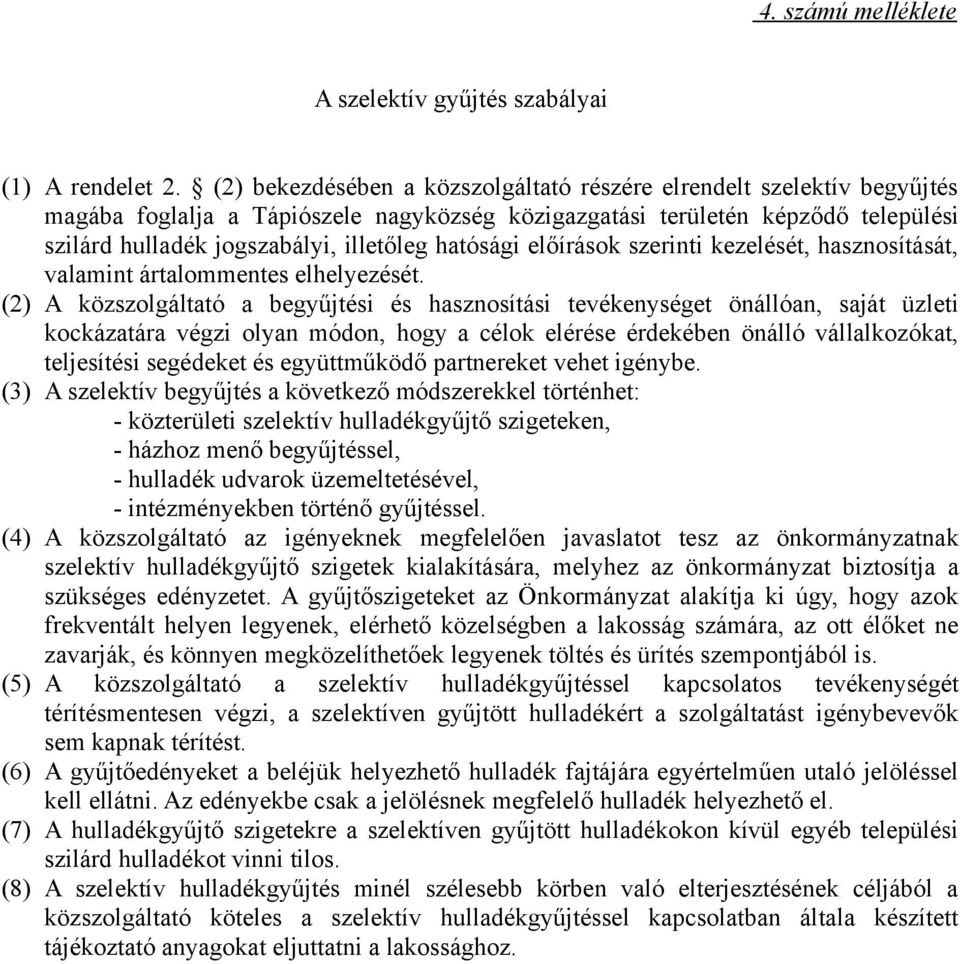 hatósági előírások szerinti kezelését, hasznosítását, valamint ártalommentes elhelyezését.