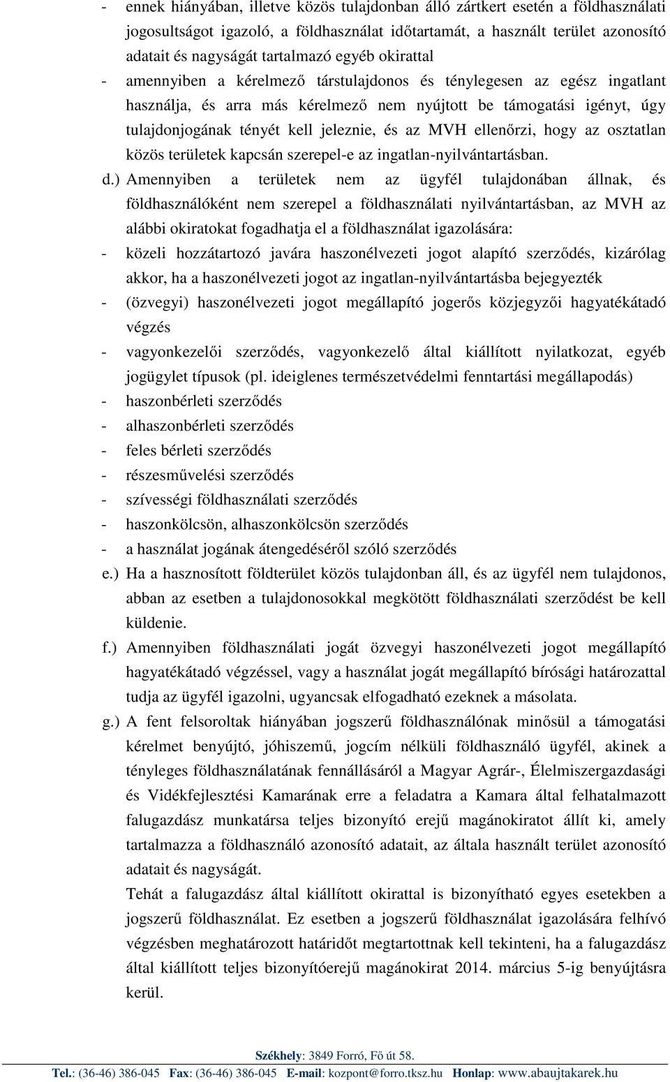 és az MVH ellenőrzi, hogy az osztatlan közös területek kapcsán szerepel-e az ingatlan-nyilvántartásban. d.