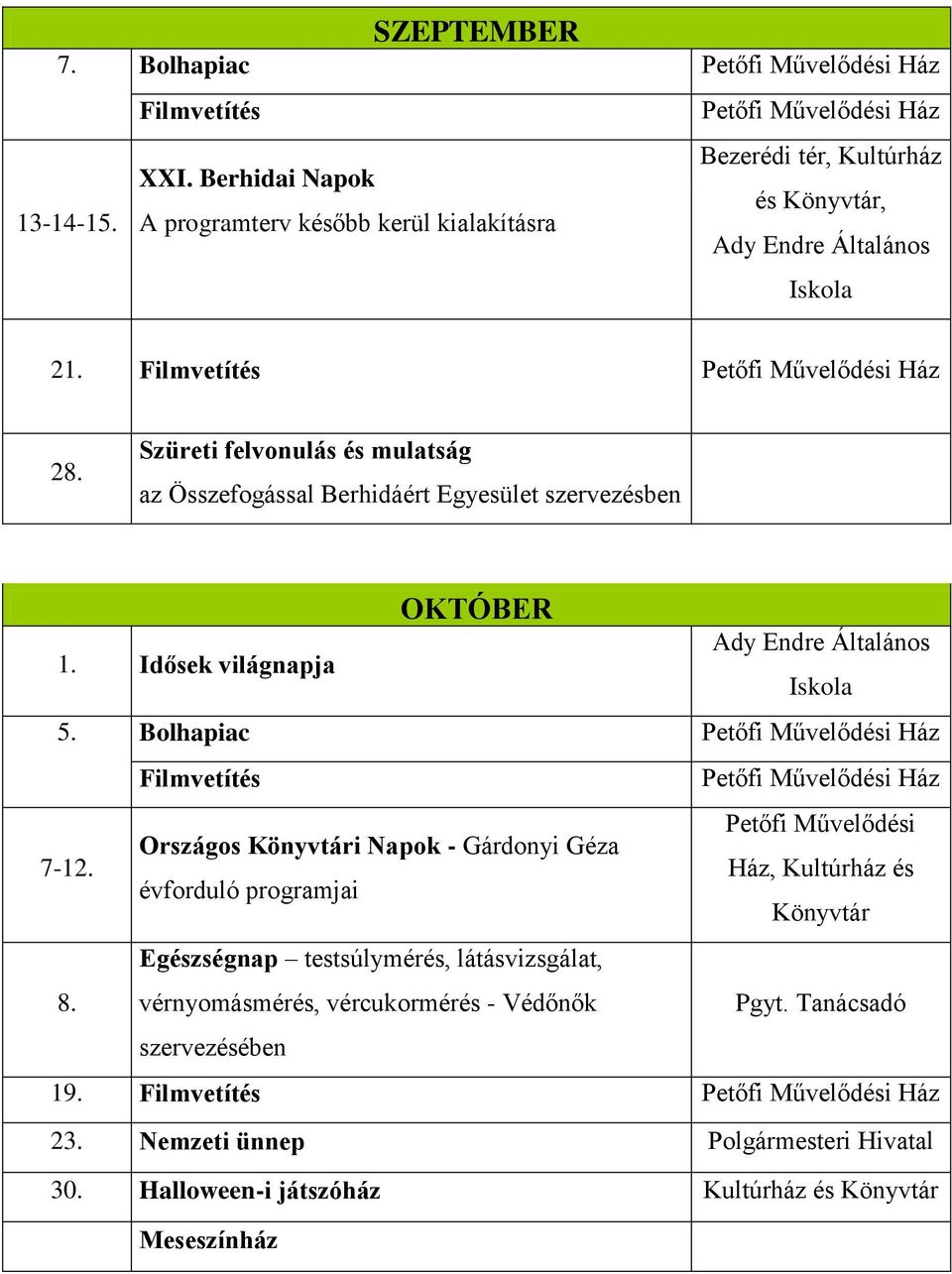 Szüreti felvonulás és mulatság az Összefogással Berhidáért Egyesület szervezésben 1. Idősek világnapja OKTÓBER Ady Endre Általános Iskola 5.