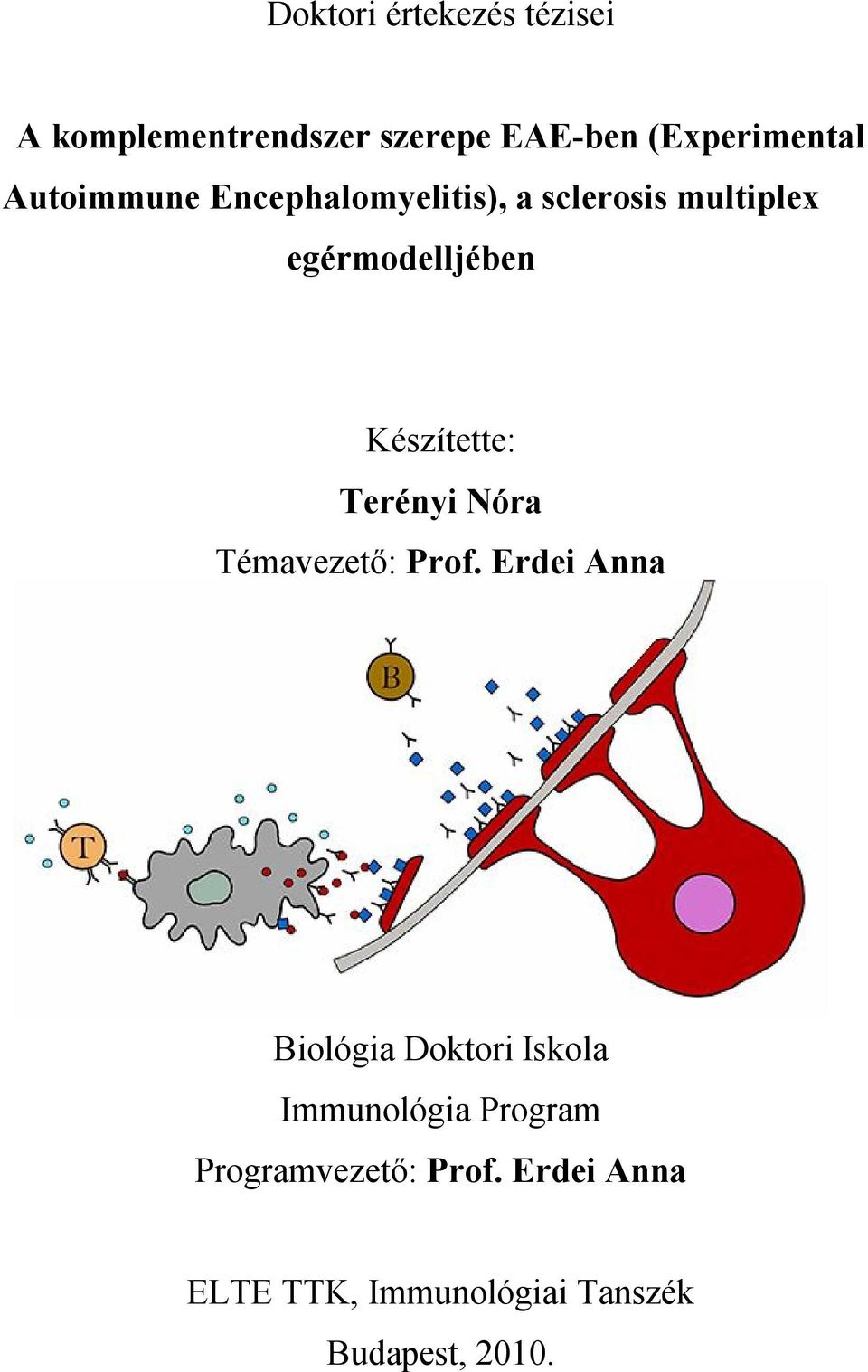 Terényi Nóra Témavezető: Prof.