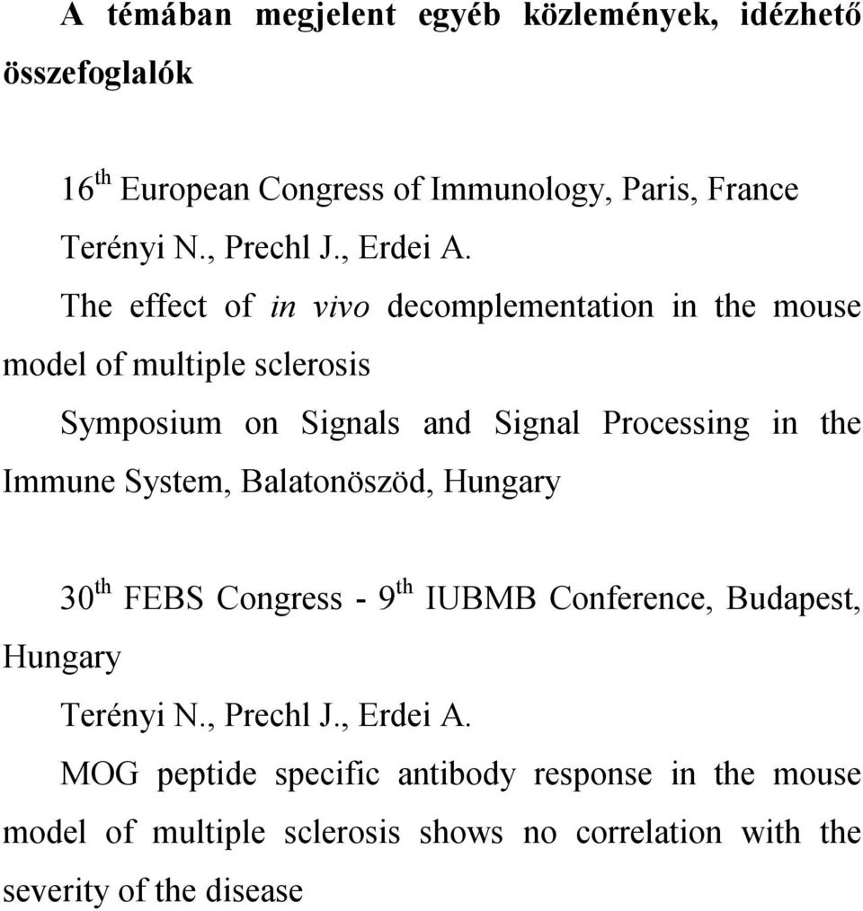 The effect of in vivo decomplementation in the mouse model of multiple sclerosis Symposium on Signals and Signal Processing in the