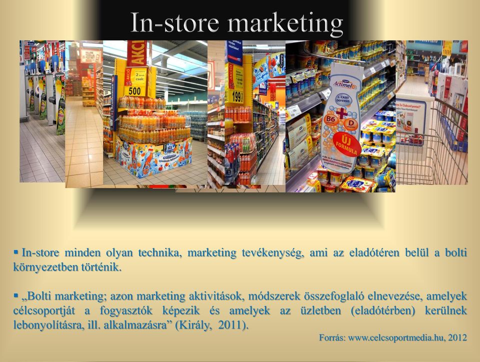 Bolti marketing; azon marketing aktivitások, módszerek összefoglaló elnevezése, amelyek