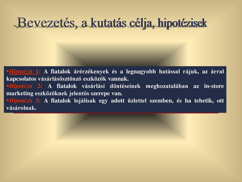 magatartásának rájuk, az árral kapcsolatos vásárlásösztönző eszközök vannak. sok, marketing kevésbé 85 Hipotézis megismerése figyelemfelkeltő és tevékenységre.