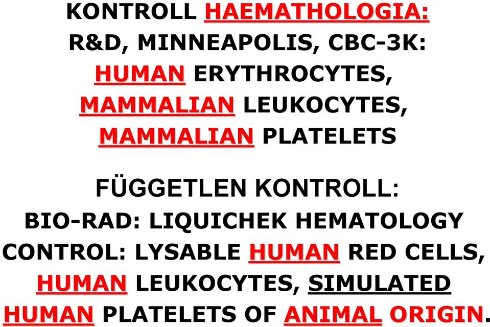 FÜGGETLEN KONTROLL: BIO-RAD: LIQUICHEK HEMATOLOGY CONTROL: